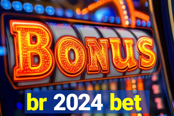 br 2024 bet